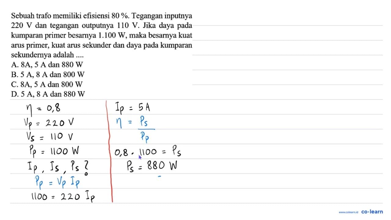 Sebuah trafo memiliki efisiensi 80%. Tegangan inputnya 220