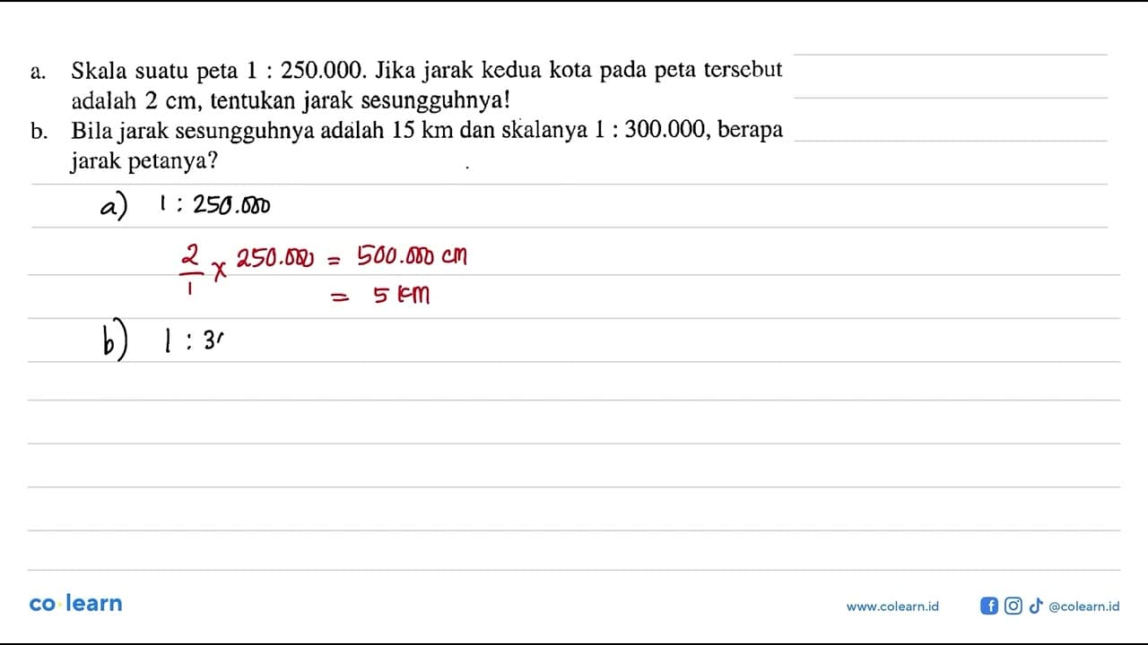 a. Skala suatu peta 1: 250.000 . Jika jarak kedua kota pada