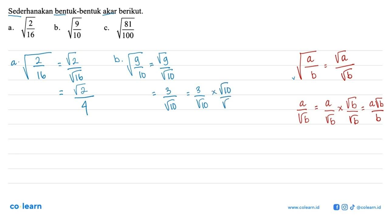 Sederhanakan bentuk-bentuk akar berikut. a. akar(2/16) b.