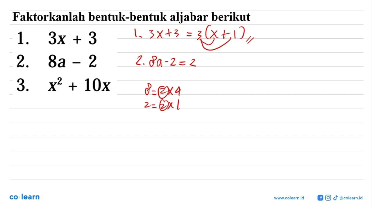 Faktorkanlah bentuk-bentuk aljabar berikut 1. 3 x+3 2. 8