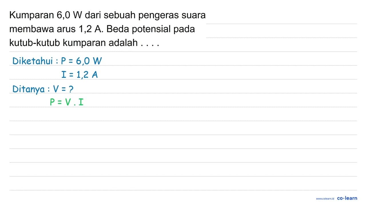 Kumparan 6,0 W dari sebuah pengeras suara membawa arus 1,2