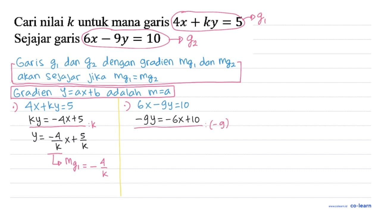 Cari nilai k untuk mana garis 4 x+k y=5 Sejajar garis 6 x-9