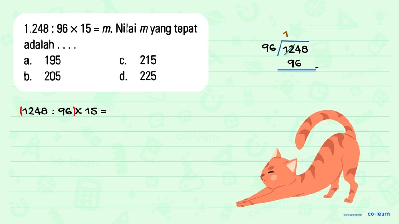 1.248 . 96 x 15 = m Nilai myang tepat adalah 195 215 a. C.