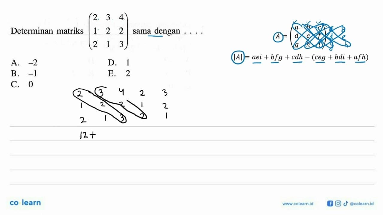 Determinan matriks (2 3 4 1 2 2 2 1 3) sama dengan ...