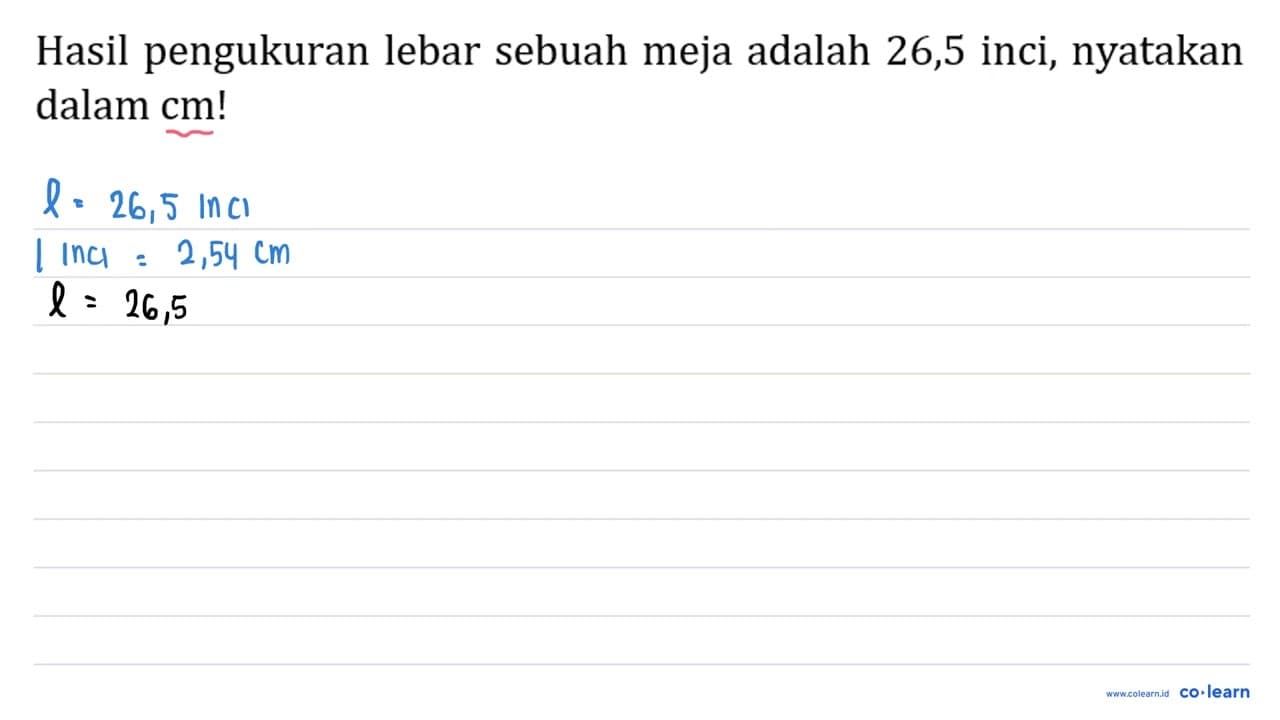 Hasil pengukuran lebar sebuah meja adalah 26,5 inci,