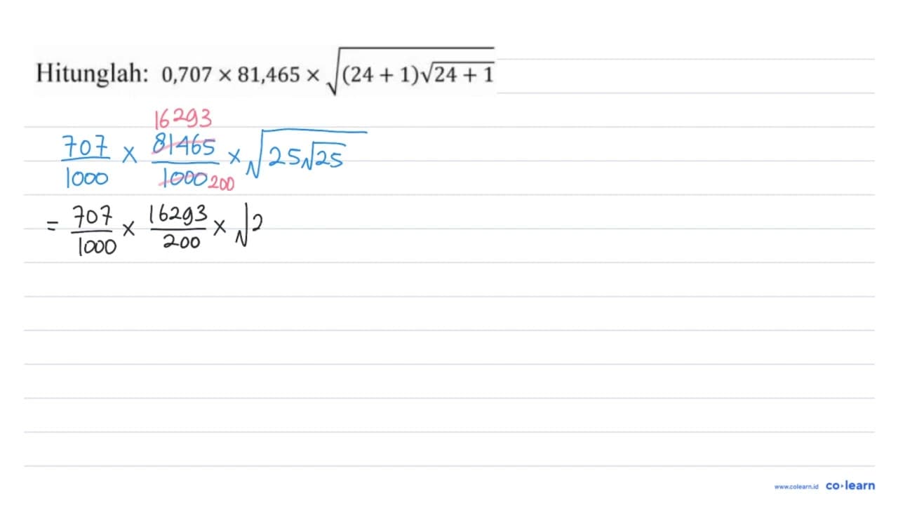 Hitunglah: 0,707 x 81,465 x akar((24+1) akar(24+1))