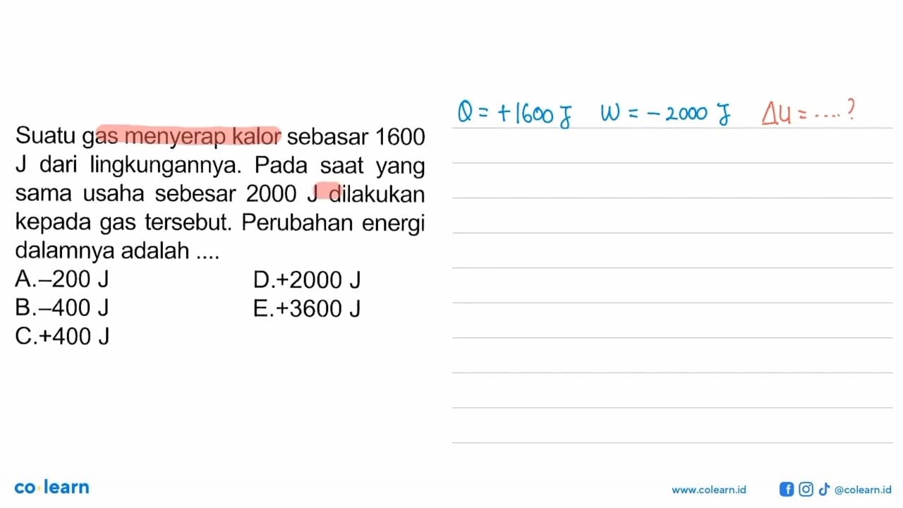 Suatu gas menyerap kalor sebasar 1600 J dari lingkungannya.