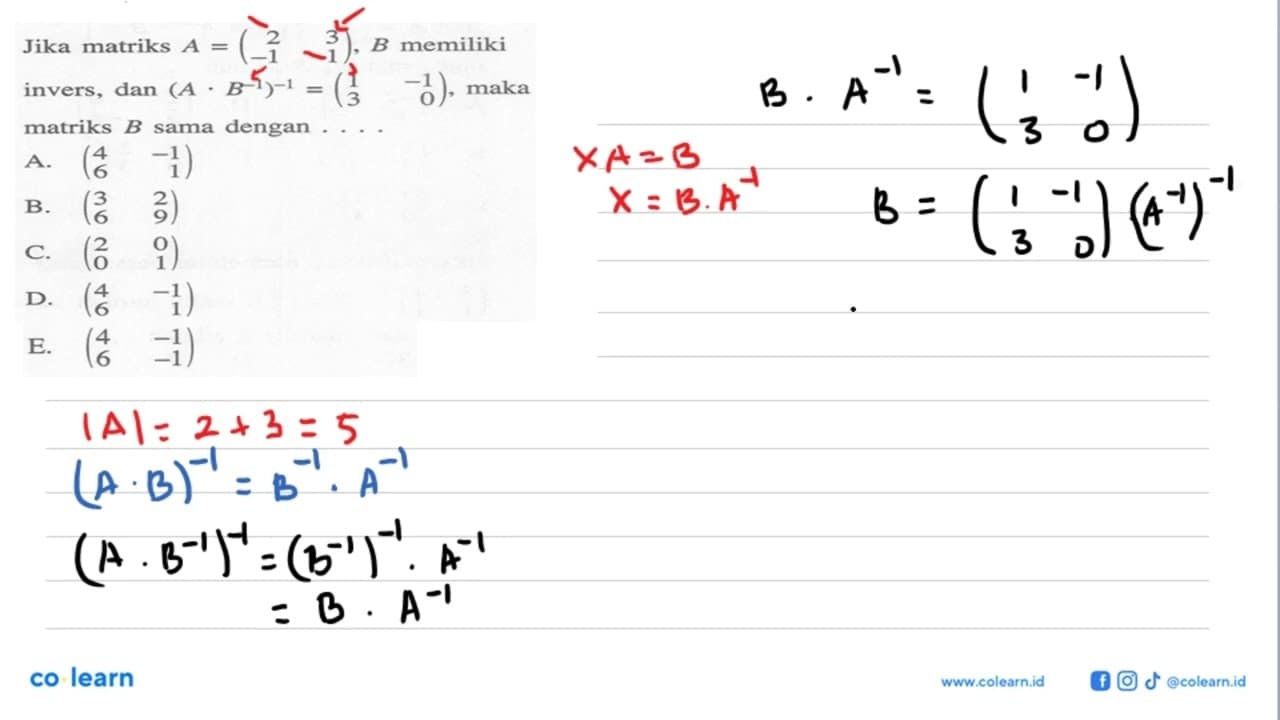 Jika matriks A = (2 3 -1 1), B memiliki invers,