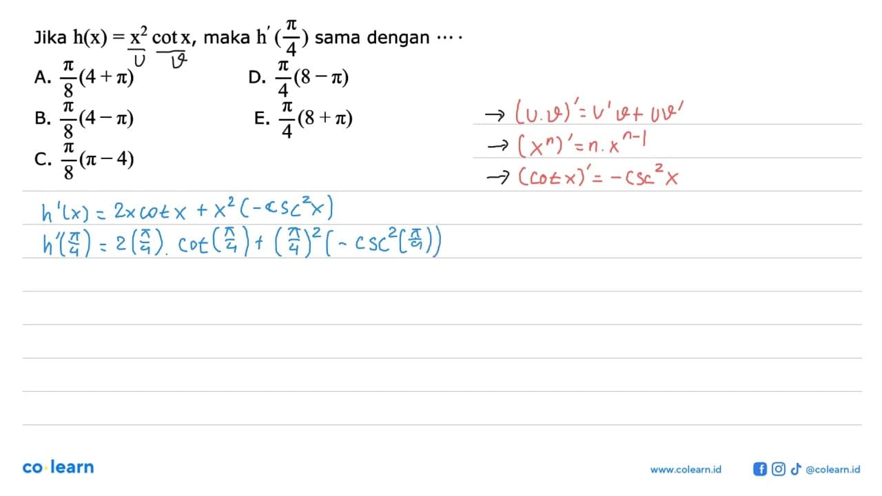 Jika h(x)=x^2cot x, maka h(pi/4) sama dengan ...