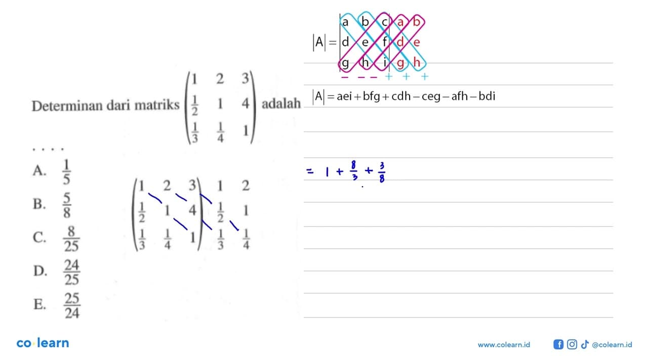 Determinan dari matriks adalah (1 2 3 1/2 1 4 1/3 1/4 1)