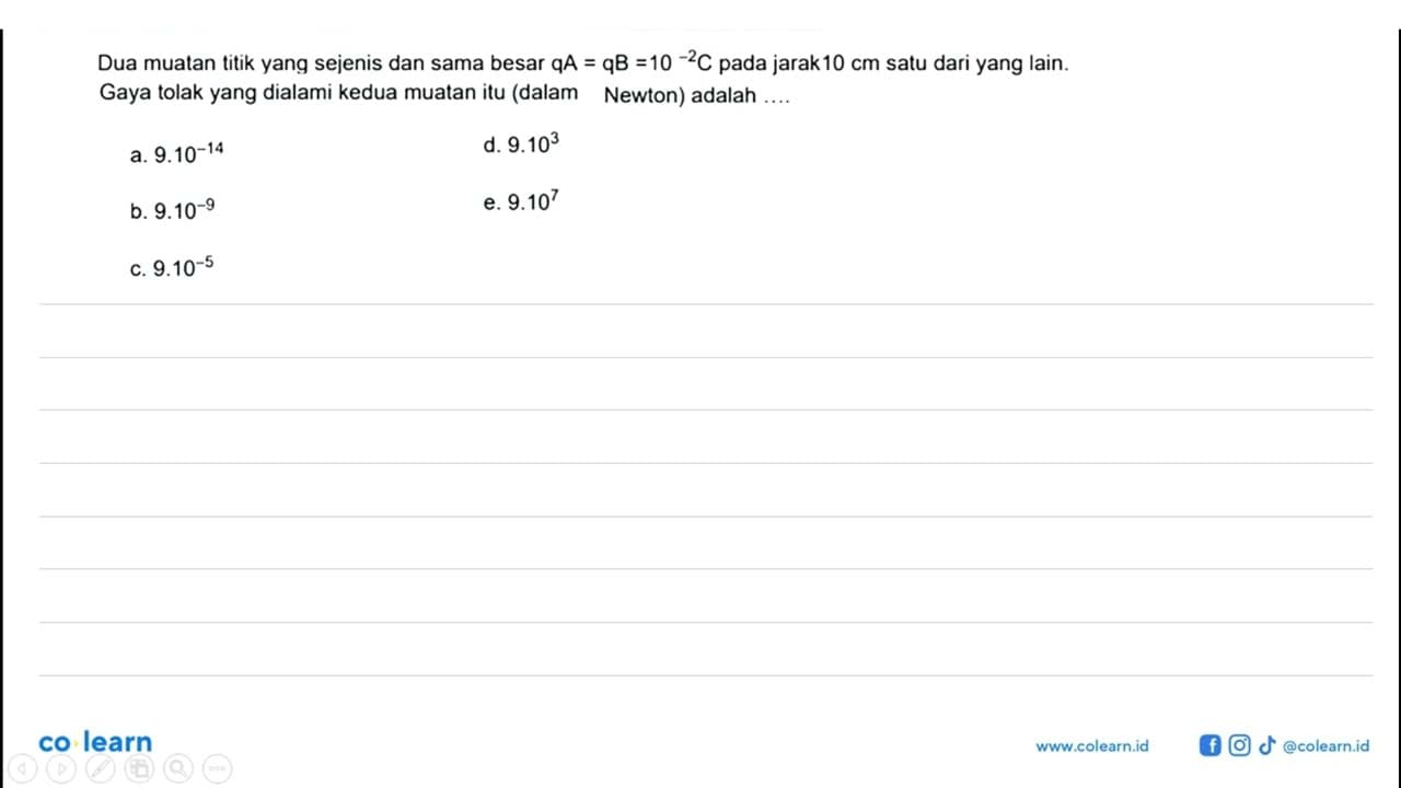 Dua muatan titik yang sejenis dan sama besar qA=qB=10^-2 C