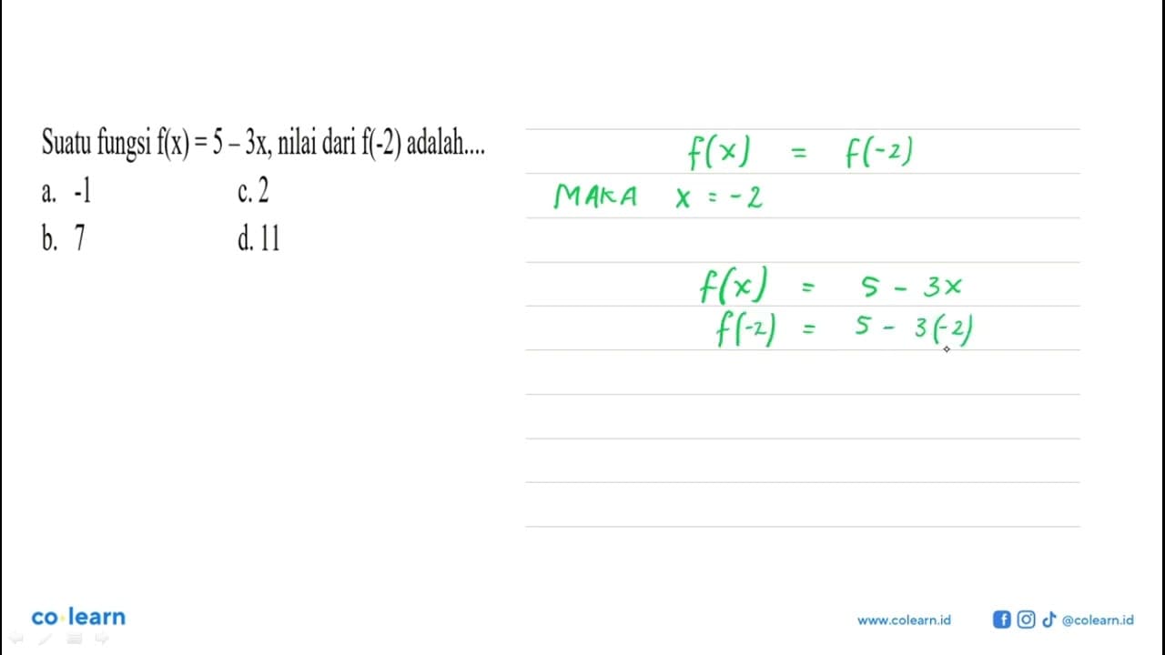 Suatu fungsi f(x)=5-3x, nilai dari f(-2) adalah....