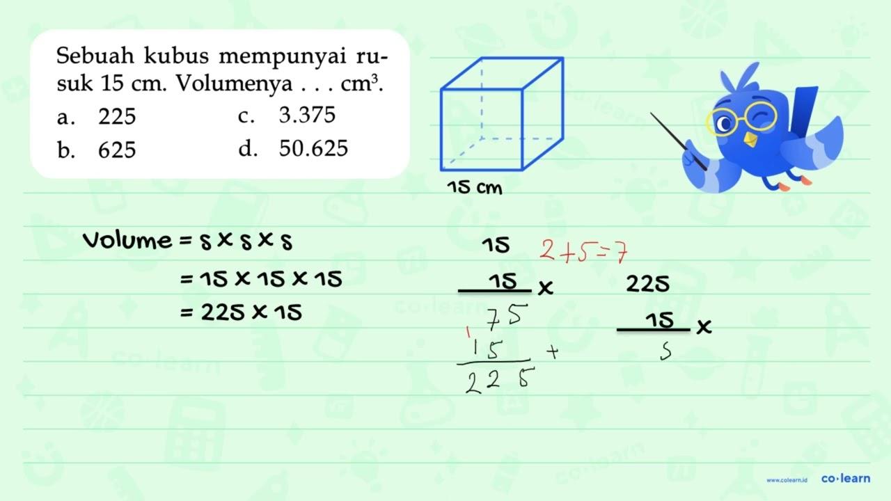 kubus mempunyai Sebuah ru- Volumenya suk 15 Cm. Cm3 3.375