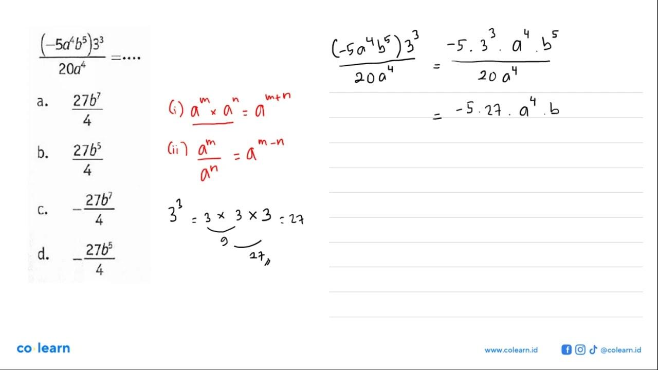 ((-5a^4 b^5) 3^3)/20a^4 = ....