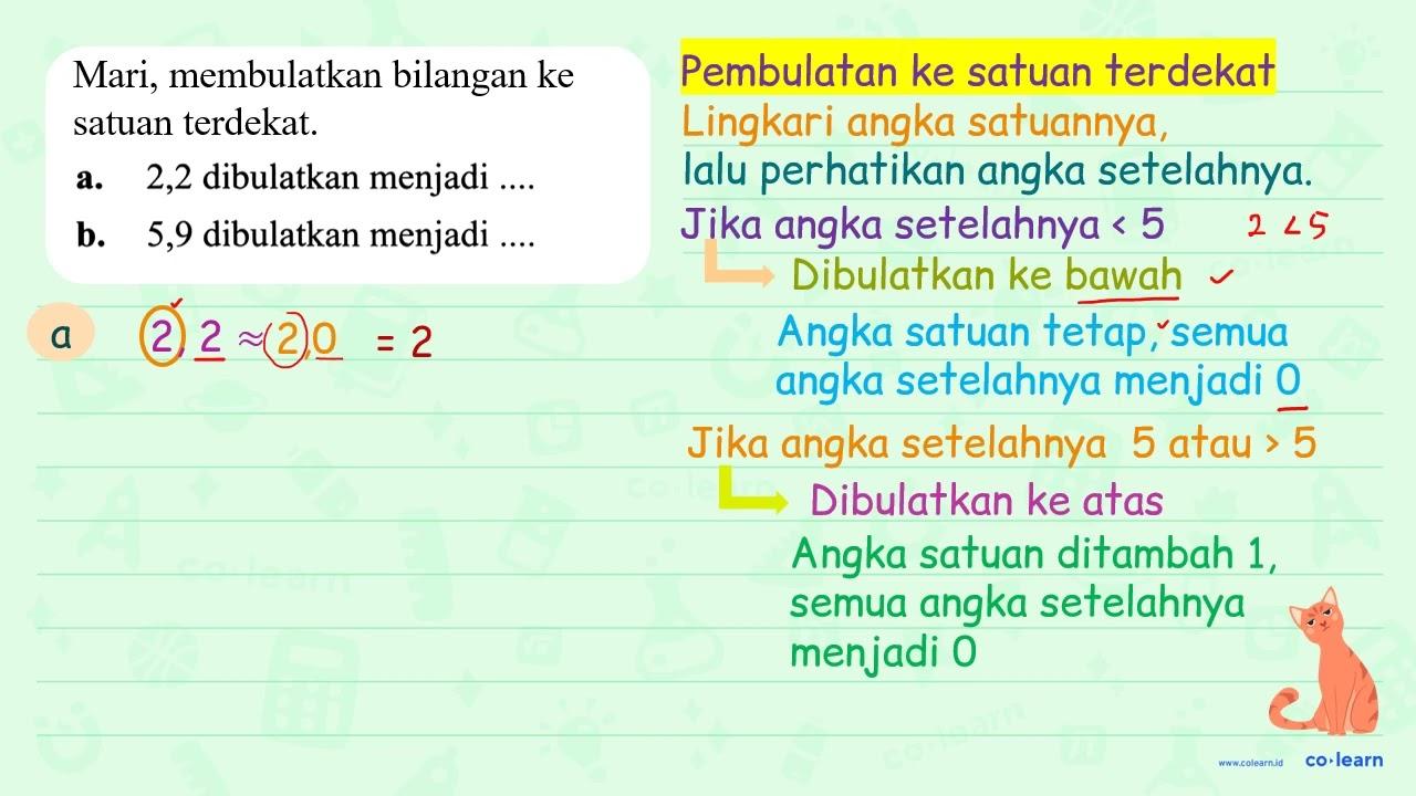 Mari, membulatkan bilangan ke satuan terdekat. a. 2,2