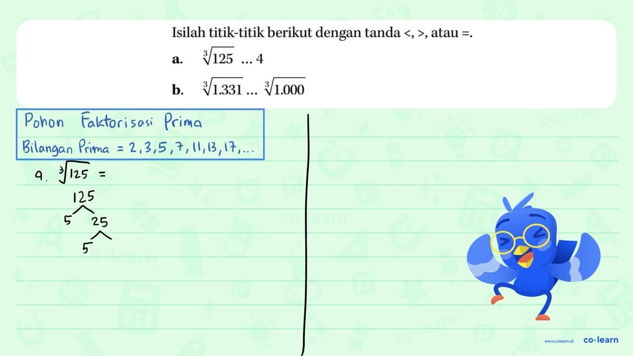 Isilah titik-titik berikut dengan <, >, atau =. a.