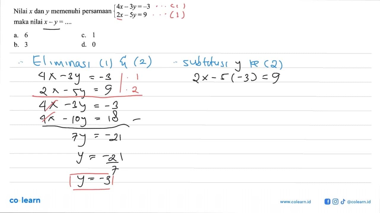 Nilai x dan y memenuhi persamaan 4x - 3y = -3 2x - 5y = 9