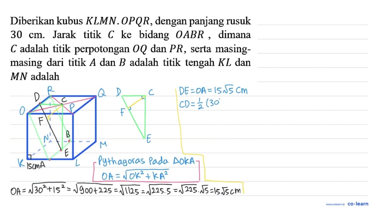 Diberikan kubus K L M N . O P Q R , dengan panjang rusuk 30