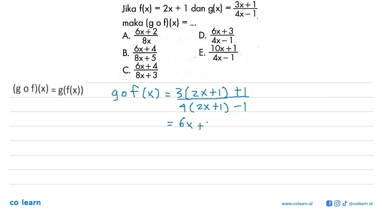 Jika f(x)=2x+1 dan g(x)=(3x+1)/(4x-1) maka (gof)(x)=...