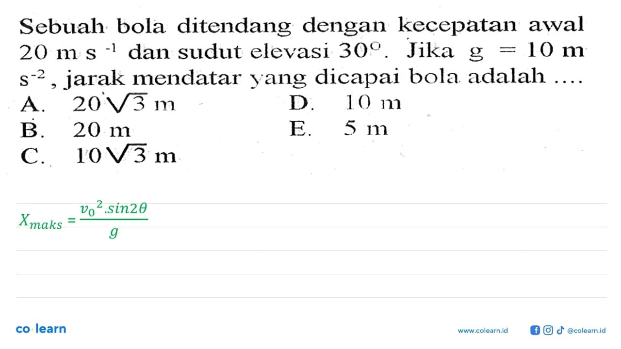 Sebuah bola ditendang dengan kecepatan awal 20 m s^(-1) dan