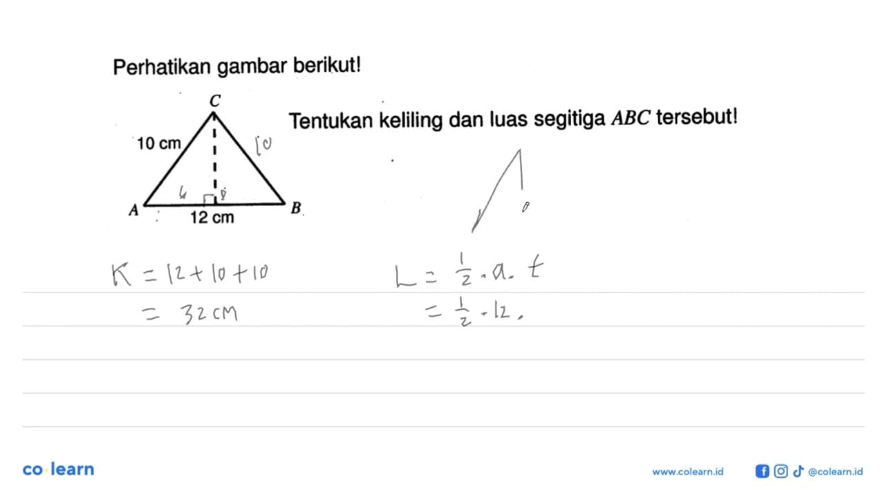 perhatikan gambar berikut! C 10 cm A B 12 cm Tentukan