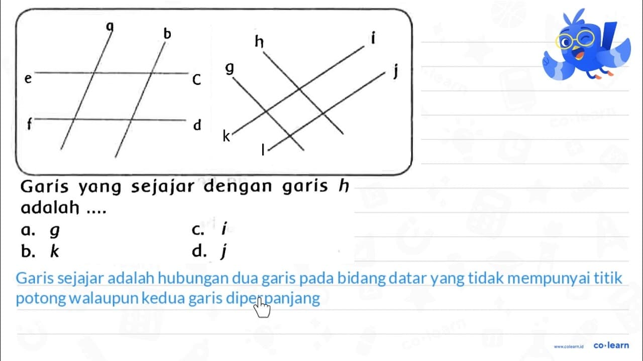 Garis yang sejajar dengan garis h adalah .... a. g C. i b.