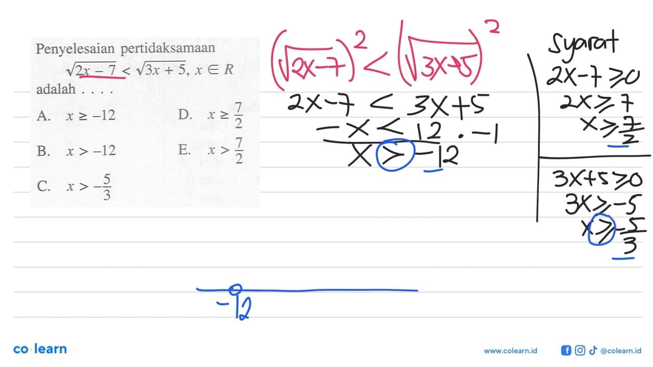 Penyelesaian pertidaksamaan akar(2x-7)<akar(3x+5), x e R