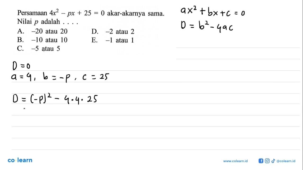 Persamaan 4x^2 - px + 25 = 0 akar-akarnya sama. Nilai p