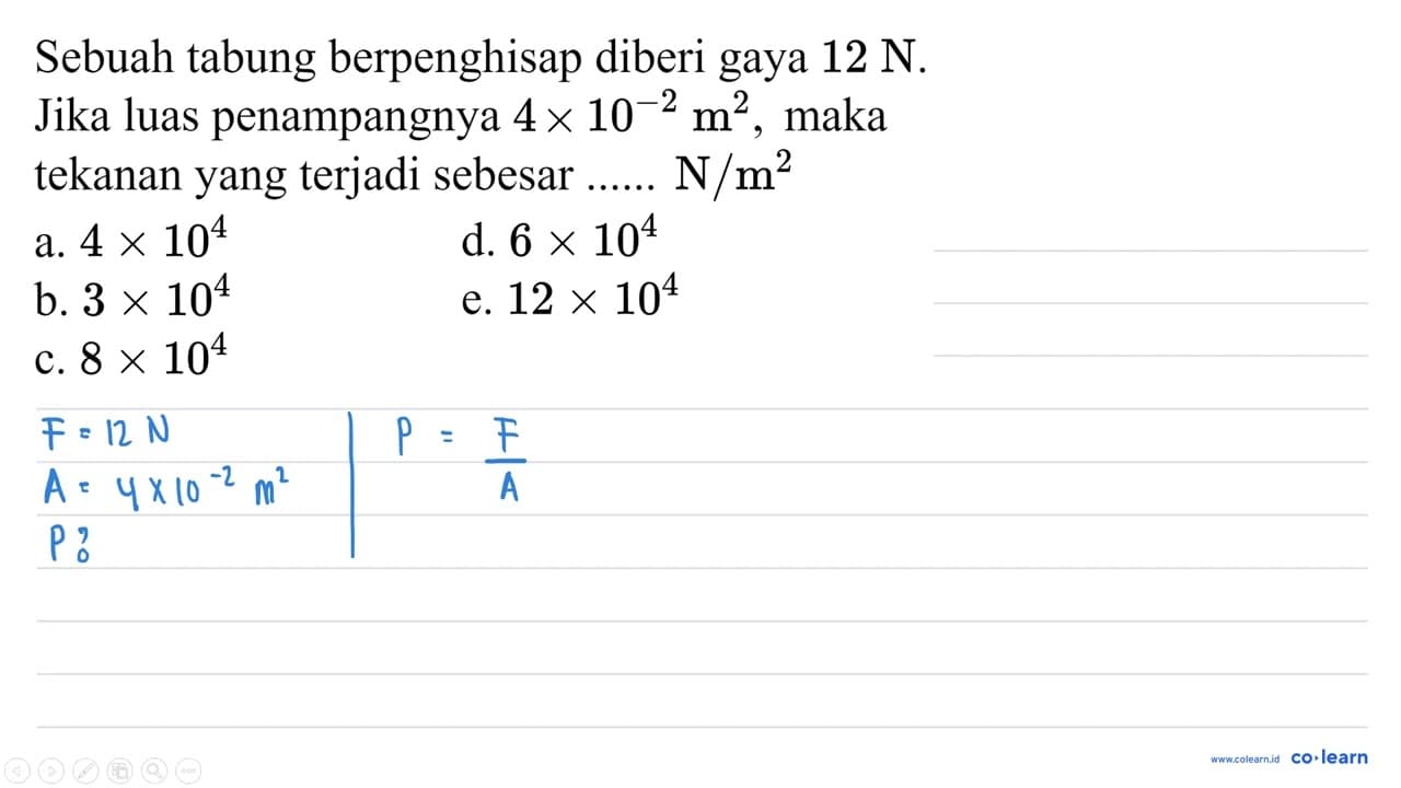 Sebuah tabung berpenghisap diberi gaya 12 ~N . Jika luas