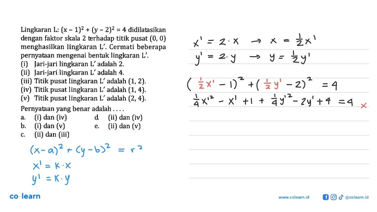 Lingkaran L: (x - 1)^2 + (y - 2)^2 = 4 didilatasikan dengan