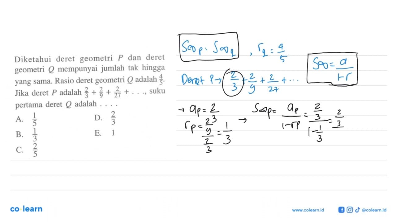 Diketahui deret geometri P dan deret geometri Q mempunyai