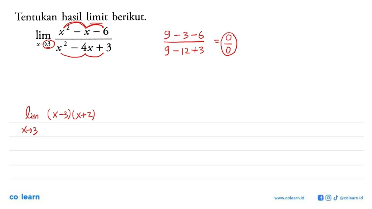 Tentukan hasil limit berikut.lim x->3x^2-x-6/x^2-4x+3