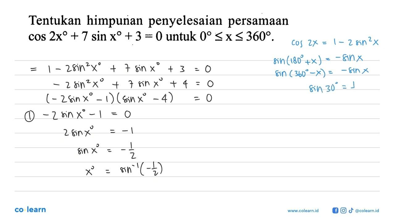 Tentukan himpunan penyelesaian persamaan cos 2x+7 sin x+3=0