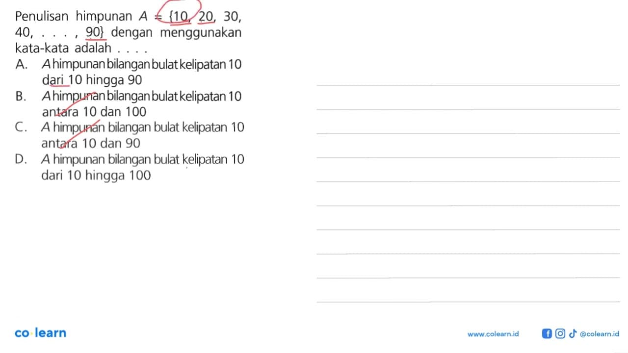 Penulisan himpunan A = {10, 20, 30 , 40, ...., 90} dengan