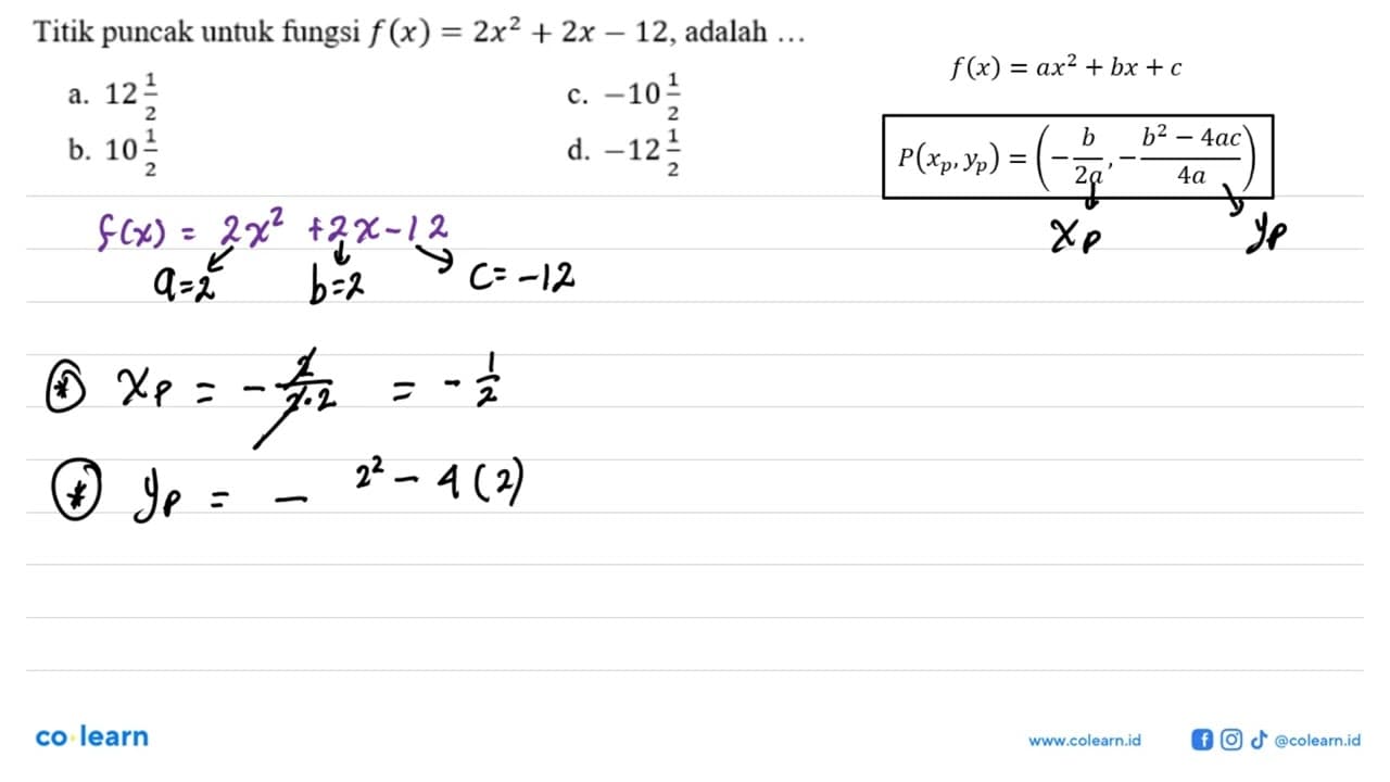 Titik puncak untuk fungsi f(x) = 2x^2 + 2x - 12, adalah