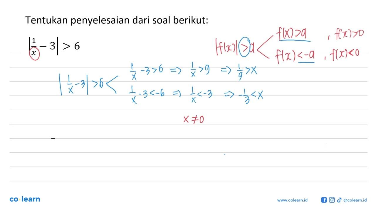 Tentukan penyelesaian dari soal berikut: |1/x-3|>6