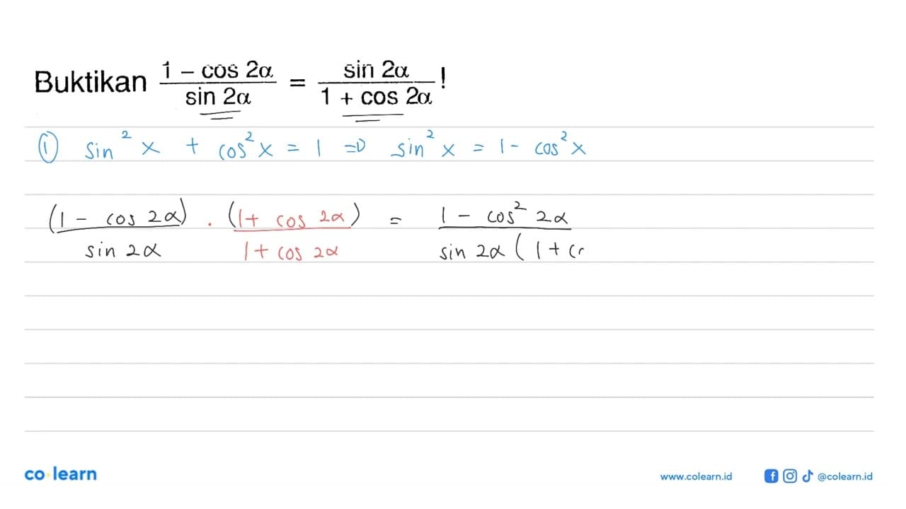 Buktikan (1 - cos 2a)/(sin 2a) = (sin 2a)/(1 + cos 2a)!