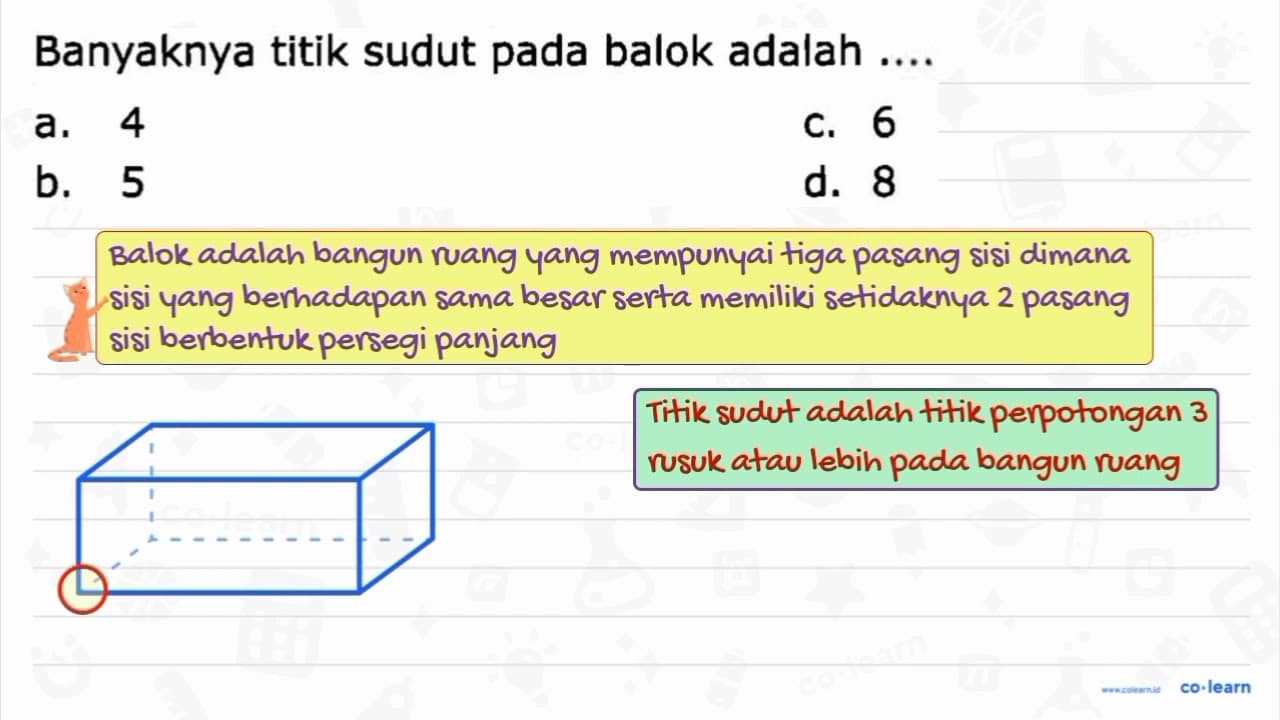 Banyaknya titik sudut pada balok adalah .... a. 4 C. 6 b. 5