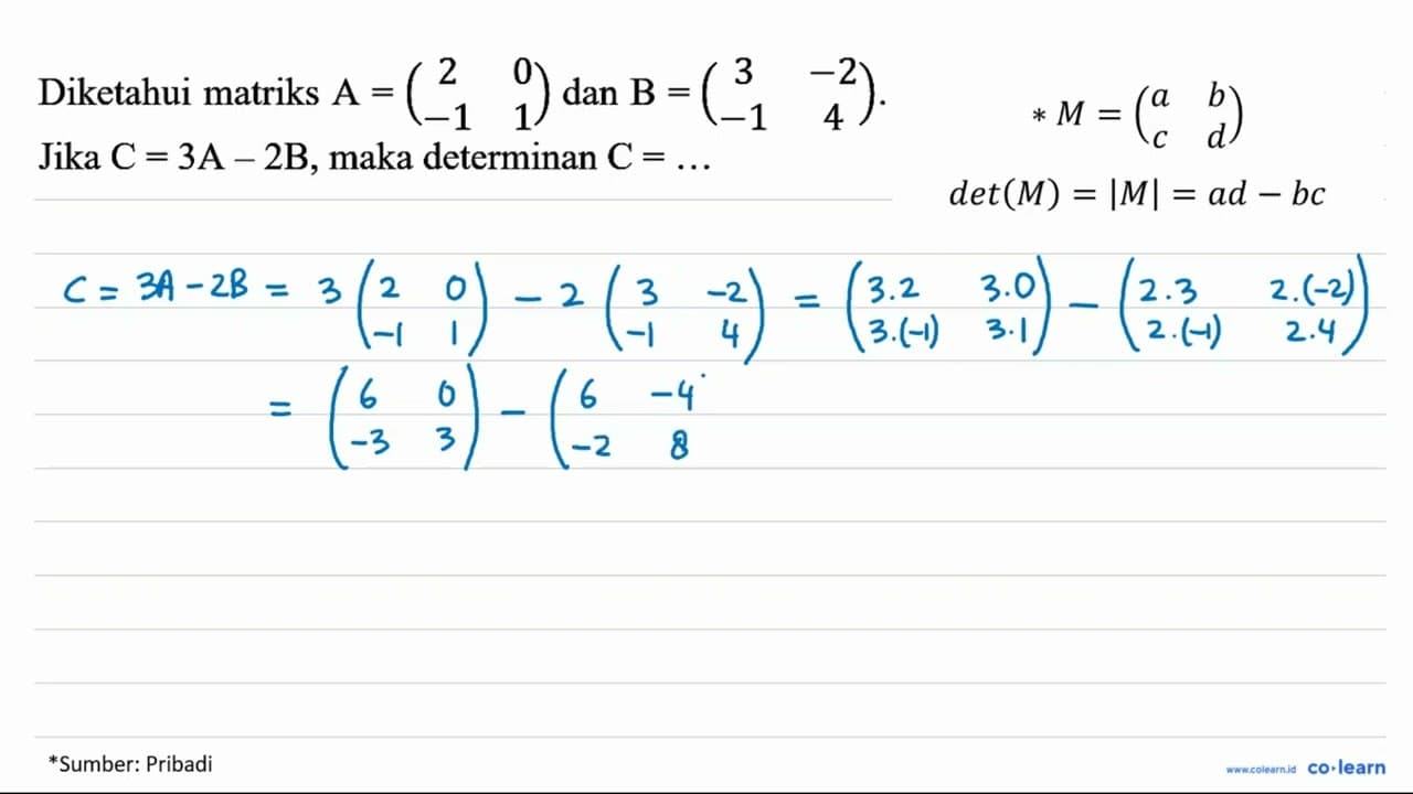 Diketahui matriks A=(2 0 -1 1) dan B=(3 -2 -1 4) . Jika C=3