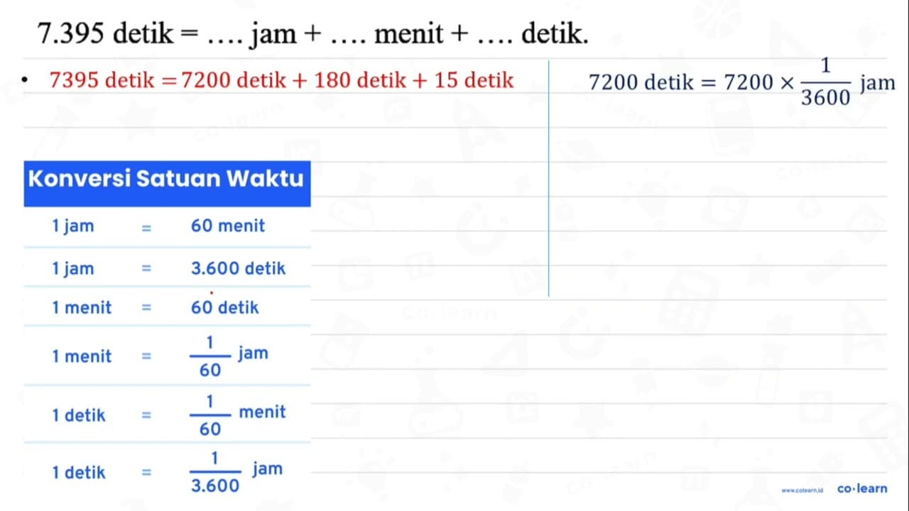 7.395 detik =... jam +... menit +... detik