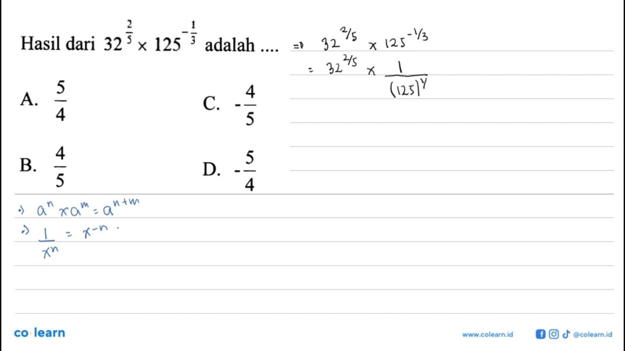 Hasil dari 32^(2/5)x125^(-1/3) adalah...