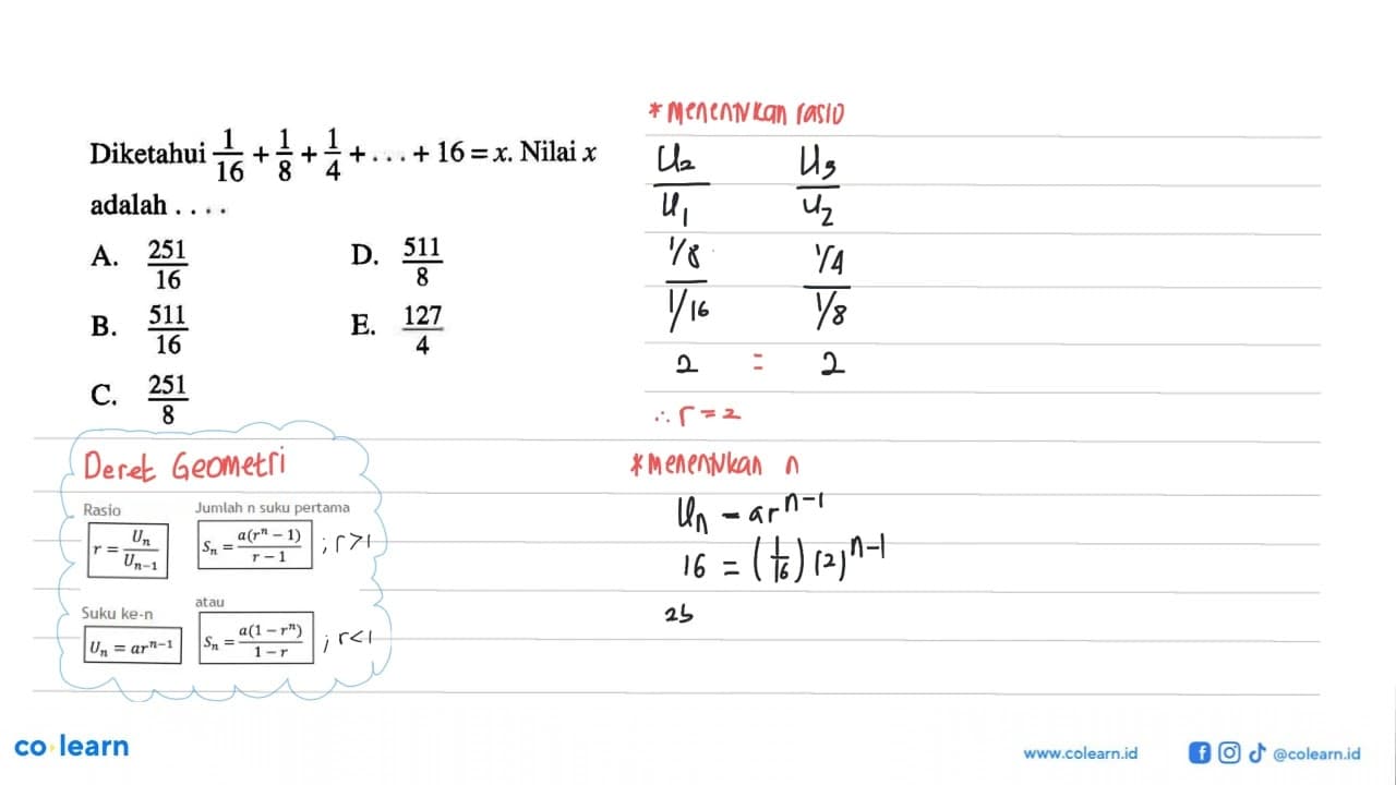 Diketahui 1/16+1/8+1/4+...+16=x. Nilai x adalah ....