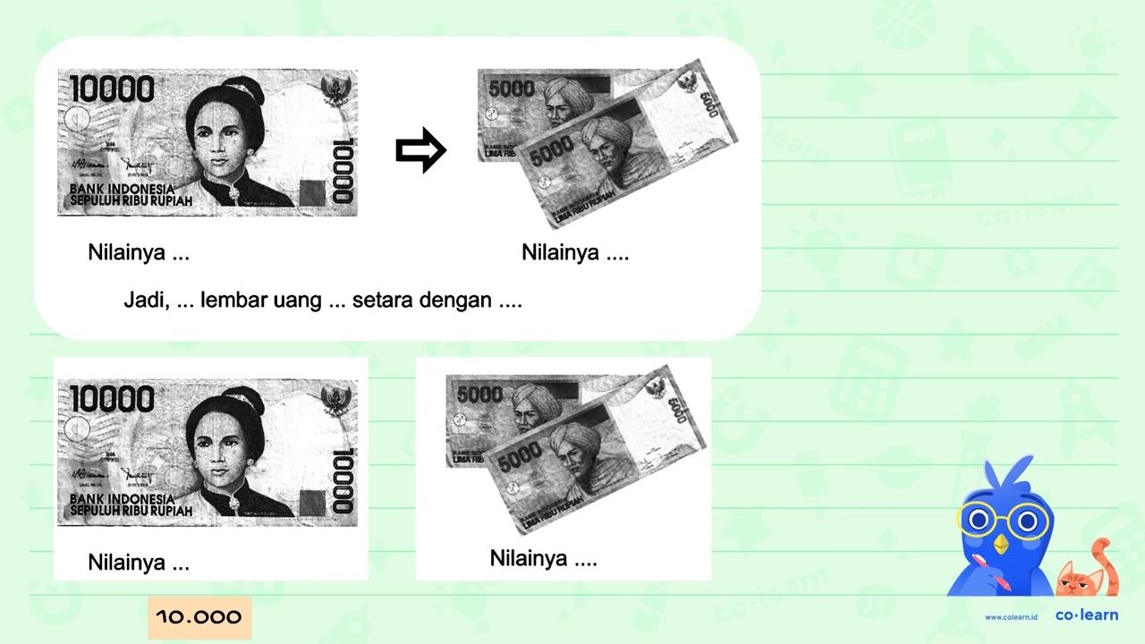 10000 Nilainya -> 5000 5000 Nilainya ... Jadi, ... lembar