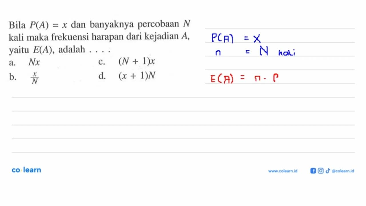 Bila P(A)=x dan banyaknya percobaan N kali maka frekuensi