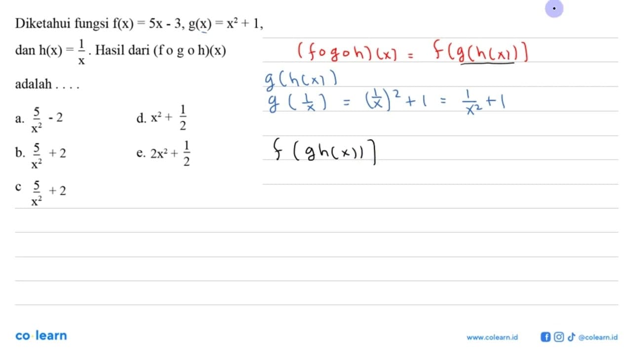 Diketahui fungsi f(x)=5x-3, g(x)=x^2+1, dan h(x)=1/x. Hasil