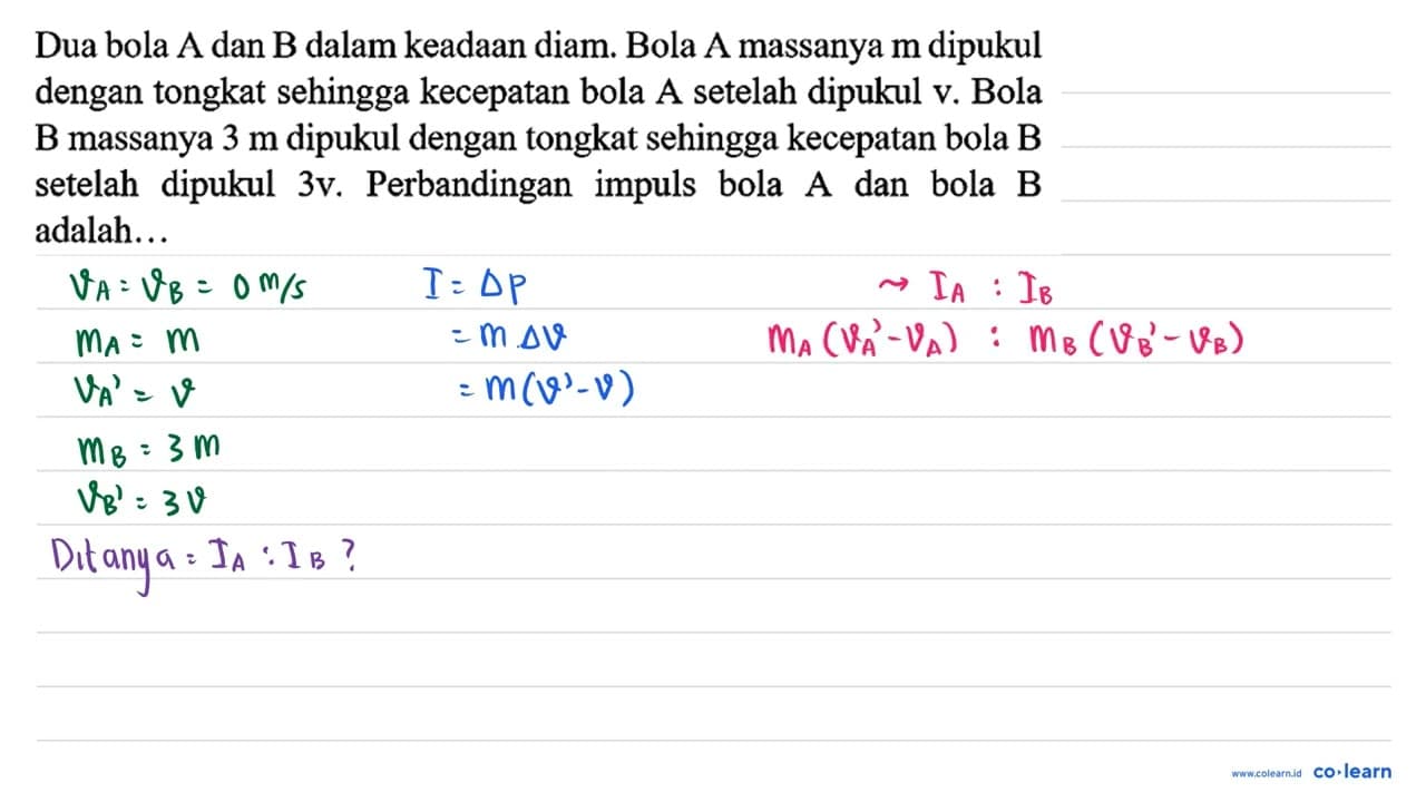 Dua bola A dan B dalam keadaan diam. Bola A massanya m