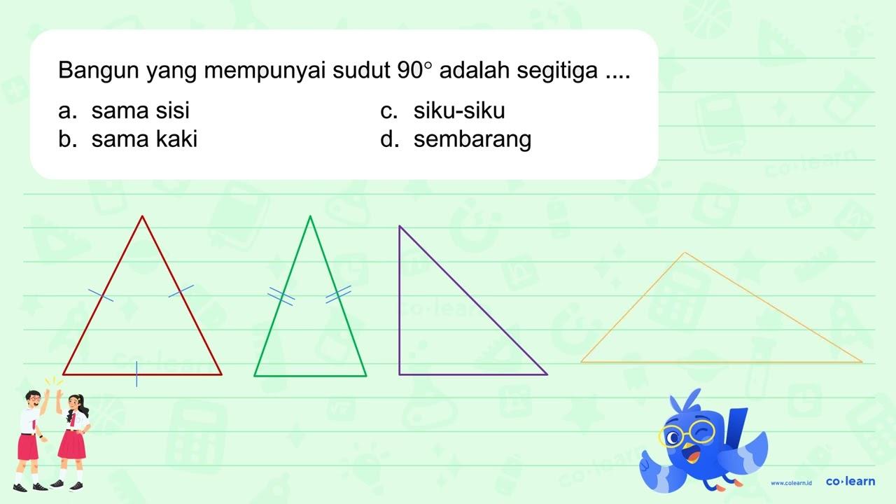 Bangun yang mempunyai sudut 90 adalah segitiga