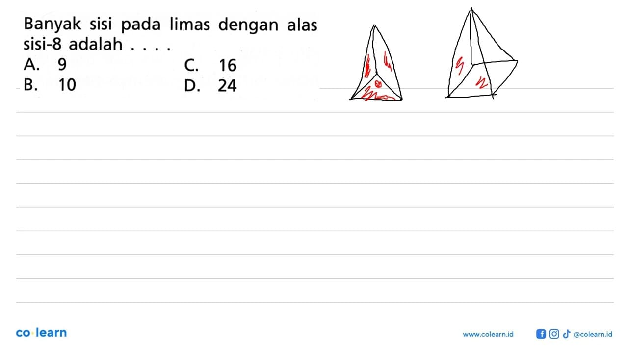 Banyak sisi pada limas dengan alas sisi-8 adalah ... .A.