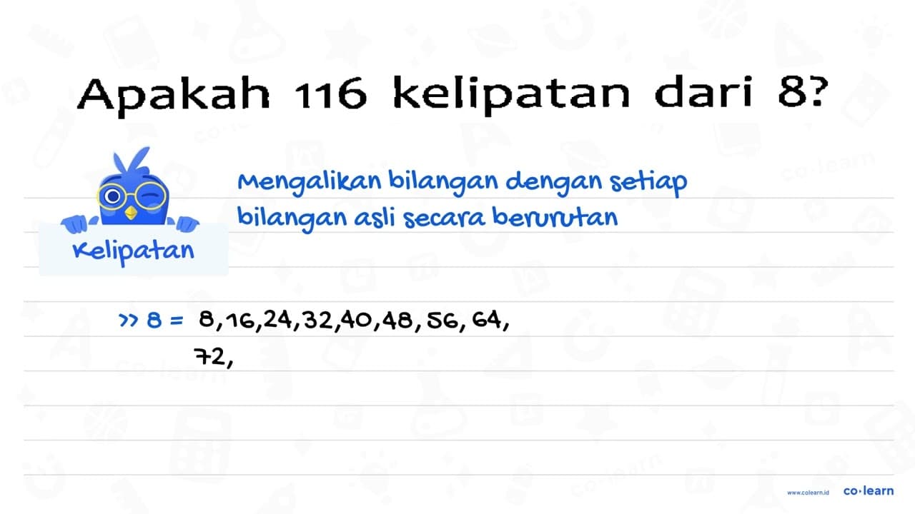 Apakah 116 kelipatan dari 8 ?