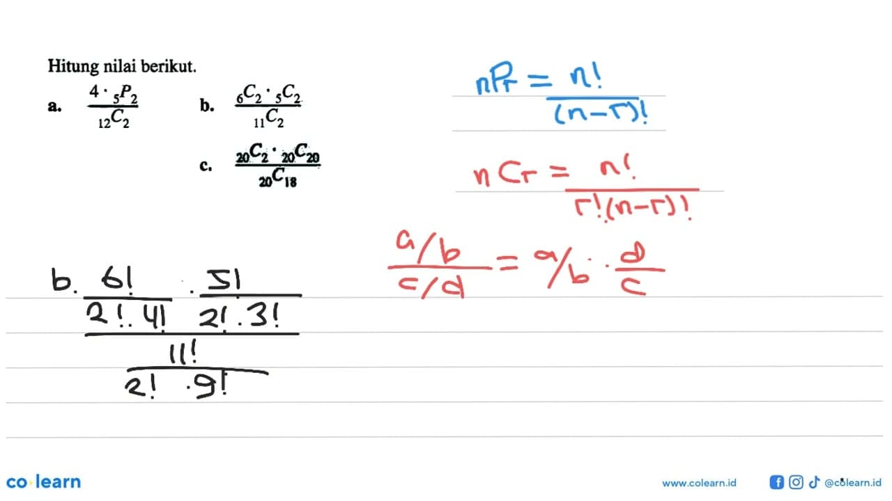 Hitung nilai berikut. a. (4. 5P2)/12C2 b. (6C2.5C2)/11C2 c.